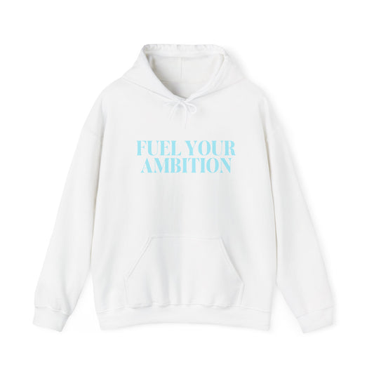 Fuel Your Ambition Hoodie