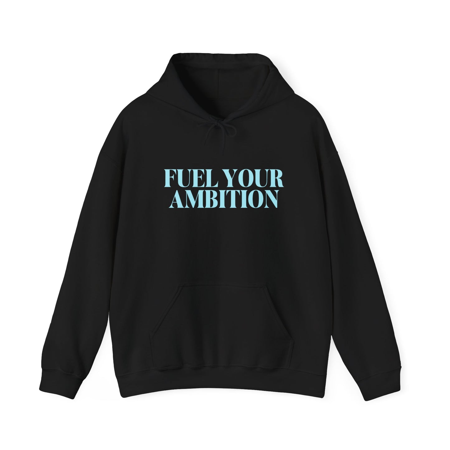 Fuel Your Ambition Hoodie